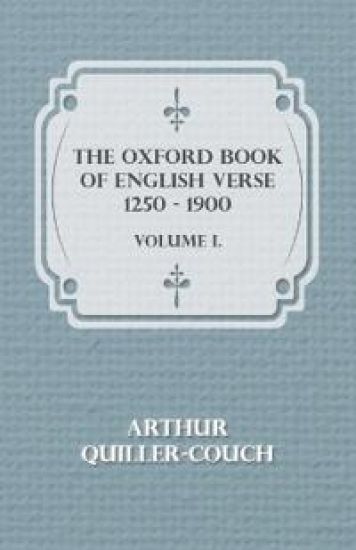 The Oxford Book of English Verse 1250 - 1900 - Volume I