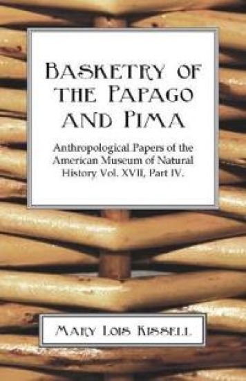Basketry Of The Papago And Pima