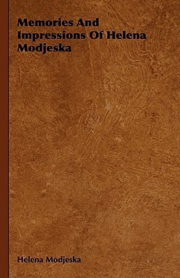 Memories And Impressions Of Helena Modjeska