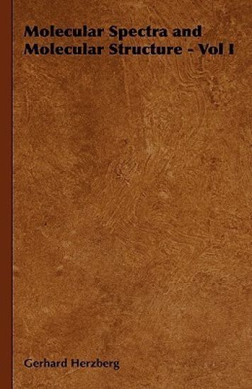 Molecular Spectra and Molecular Structure - Vol I