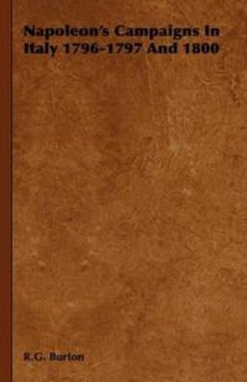 Napoleon's Campaigns In Italy 1796-1797 And 1800