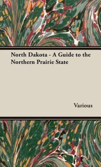 North Dakota - A Guide To The Northern Prairie State