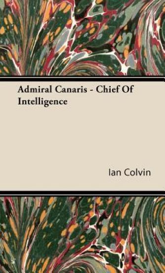 Admiral Canaris - Chief Of Intelligence