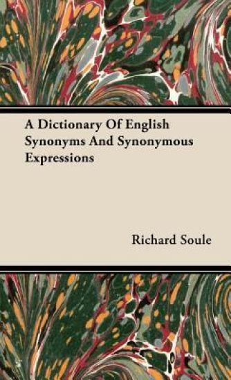 A Dictionary Of English Synonyms And Synonymous Expressions