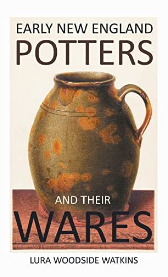 Early New England Potters And Their Wares
