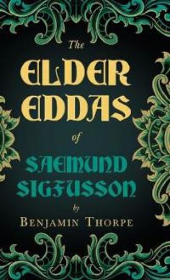 The Elder Eddas Of Saemund Sigfusson Translated From The Original Old Norse Text Into English