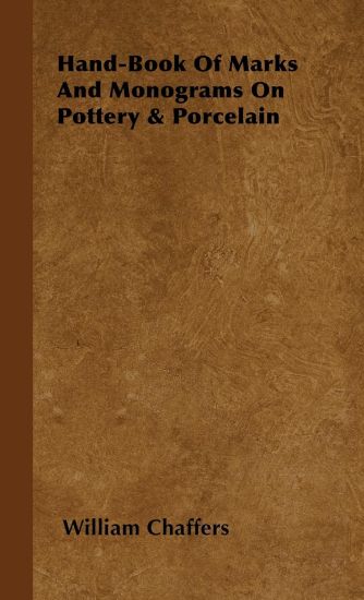 Hand-Book Of Marks And Monograms On Pottery & Porcelain