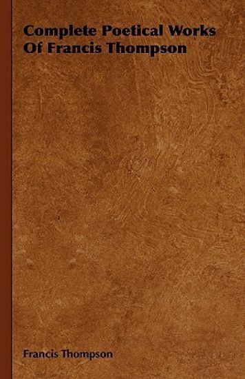 Complete Poetical Works Of Francis Thompson