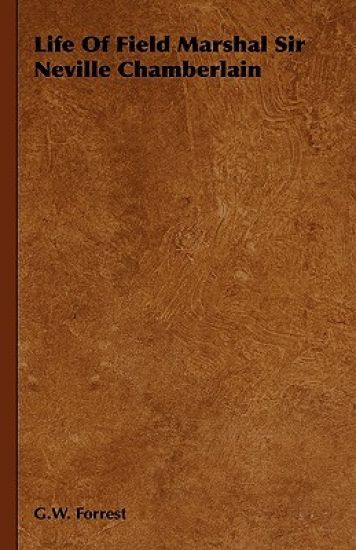 Life Of Field Marshal Sir Neville Chamberlain