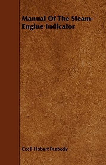 Manual Of The Steam-Engine Indicator