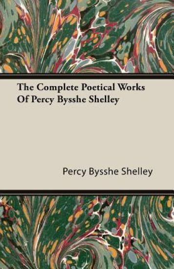 The Complete Poetical Works Of Percy Bysshe Shelley