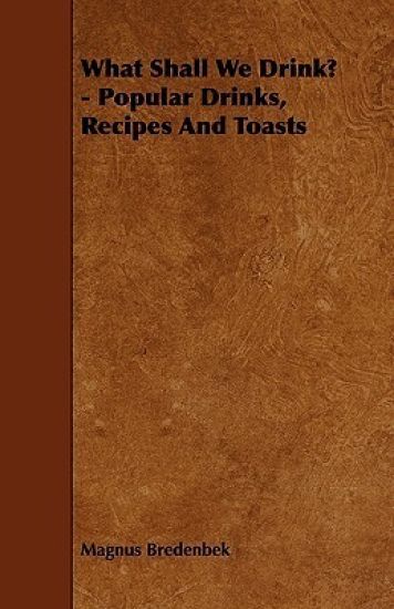 What Shall We Drink? - Popular Drinks, Recipes And Toasts