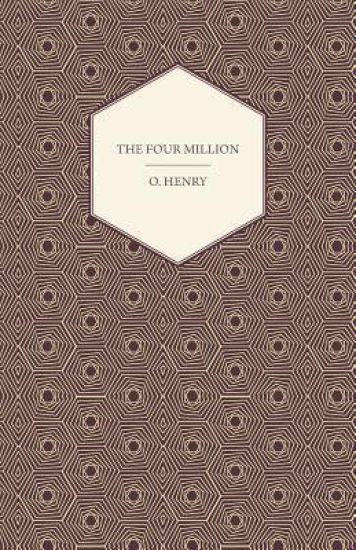 The Four Million - The Complete Works Of O. Henry - Vol. I