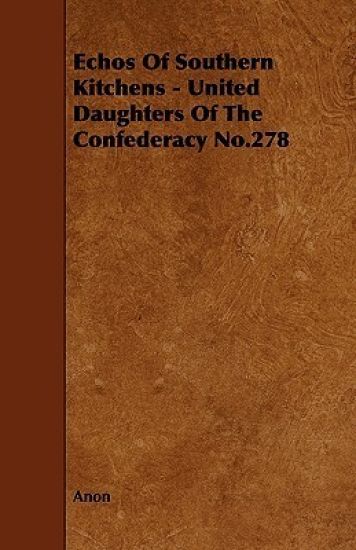 Echos Of Southern Kitchens - United Daughters Of The Confederacy No.278
