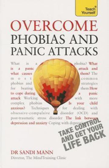 Overcome Phobias and Panic Attacks: Teach Yourself