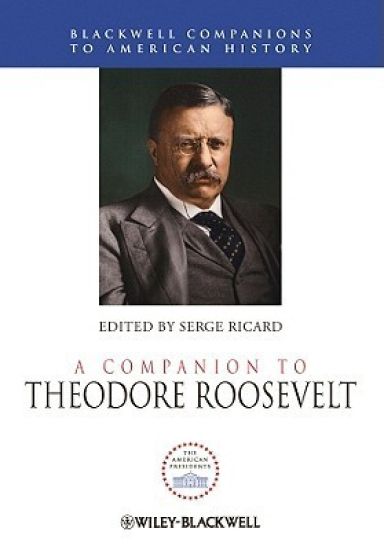 A Companion to Theodore Roosevelt