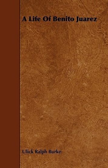 A Life Of Benito Juarez