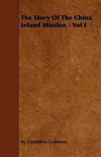The Story Of The China Inland Mission - Vol I