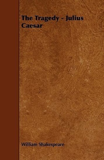 The Tragedy - Julius Caesar