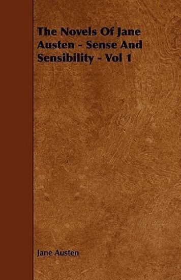 The Novels Of Jane Austen - Sense And Sensibility - Vol 1