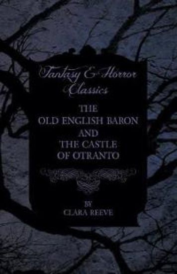 The Old English Baron - The Castle Of Otranto - Gothic Stories