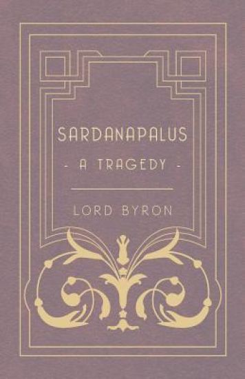 Sardanapalus, A Tragedy