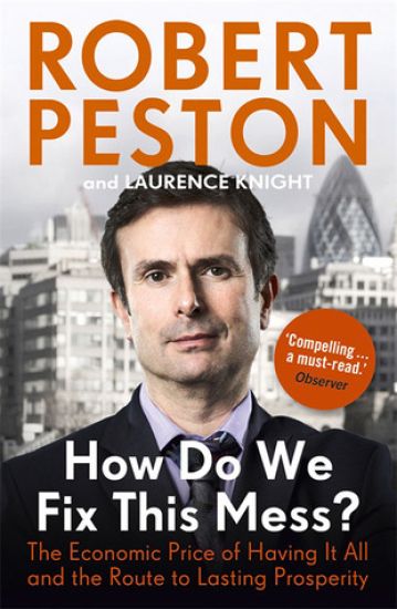 How Do We Fix This Mess? The Economic Price of Having it all, and the Route to Lasting Prosperity