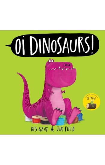 Oi Dinosaurs!