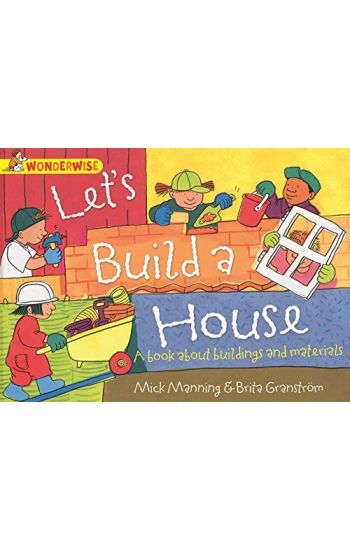 Wonderwise: Let's Build a House: a book about buildings and materials