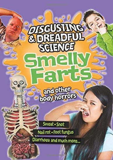 Disgusting and Dreadful Science: Smelly Farts and Other Body Horrors