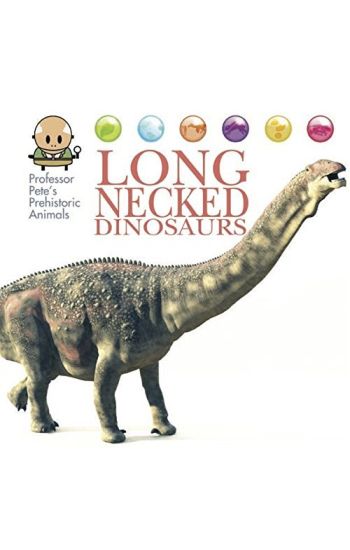 Professor Pete's Prehistoric Animals: Long-Necked Dinosaurs