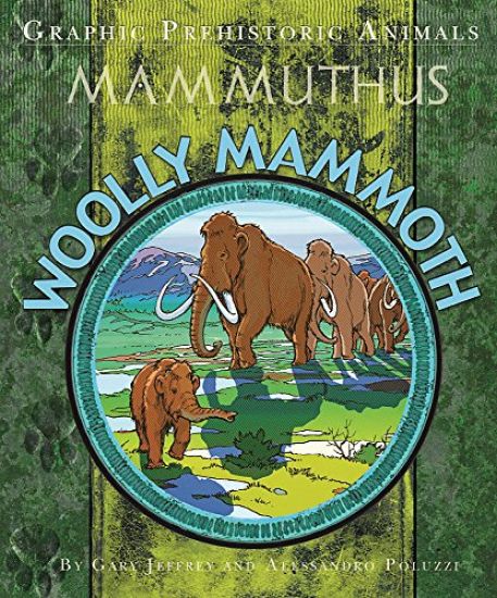 Graphic Prehistoric Animals: Woolly Mammoth