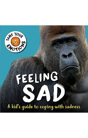 Tame Your Emotions: Feeling Sad
