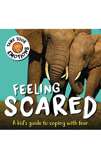 Tame Your Emotions: Feeling Scared