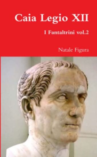 Caia Legio XII - Fantaltrini Vol.2