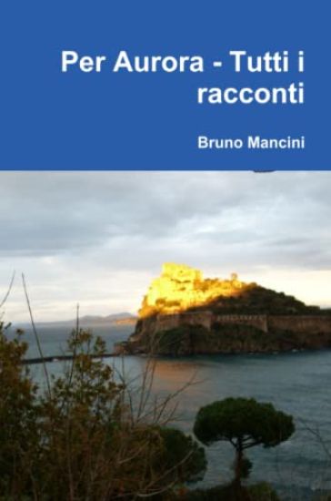 Per Aurora - Tutti I Racconti