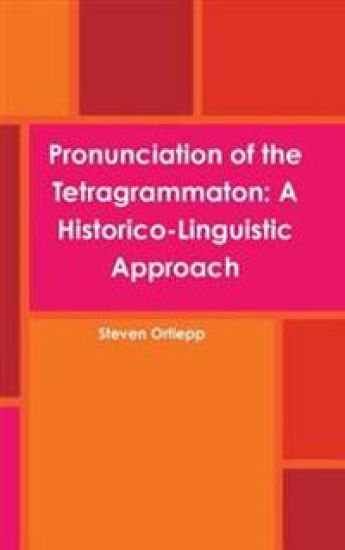 Pronunciation of the Tetragrammaton: A Historico-Linguistic Approach