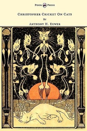 Christopher Cricket On Cats - With Observations And Deductions For The Enlightenment Of The Human Race From Infancy To Maturity And Even Old Age