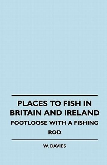 Places To Fish In Britain And Ireland - Footloose With A Fishing Rod