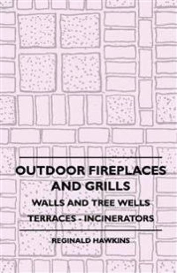 Outdoor Fireplaces And Grills - Walls And Tree Wells - Terraces - Incinerators