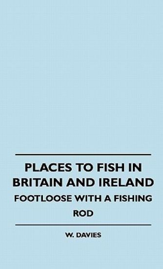 Places To Fish In Britain And Ireland - Footloose With A Fishing Rod