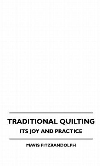 Traditional Quilting - Its Joy And Practice