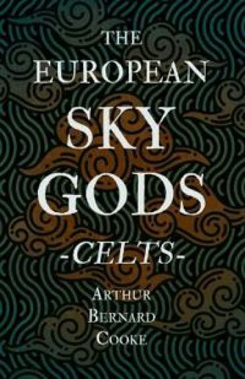 The European Sky Gods - Celts (Folklore History Series)