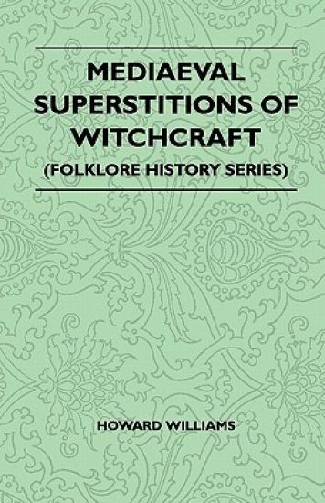 Mediaeval Superstitions Of Witchcraft (Folklore History Series)