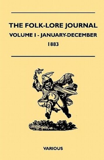 The Folk-Lore Journal - Volume I - January-December 1883