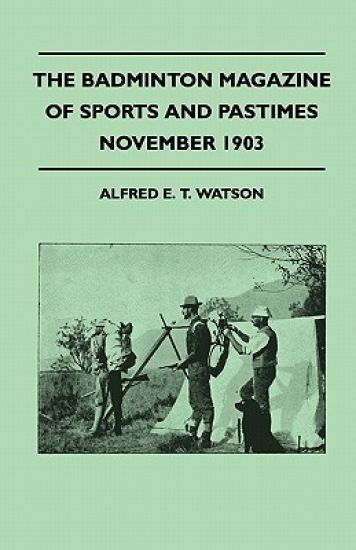 The Badminton Magazine Of Sports And Pastimes - November 1903 - Containing Chapters On