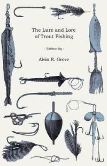 The Lure And Lore Of Trout Fishing