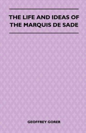 The Life And Ideas Of The Marquis De Sade