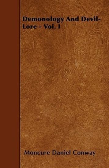 Demonology And Devil-Lore - Vol. I