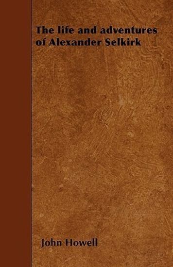 The Life and Adventures of Alexander Selkirk